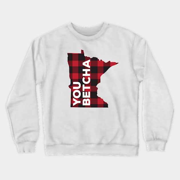 Minnesota You Betcha Crewneck Sweatshirt by Cedric Hohnstadt